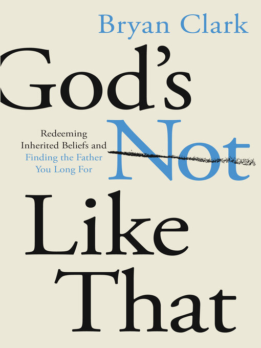 Title details for God's Not Like That by Bryan Clark - Available